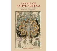 Anales de la América Nativa – Cómo los náhuas del México colonial mantuvieron viva su historia