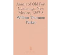 Annals of Old Fort Cummings, New Mexico, 1867-8