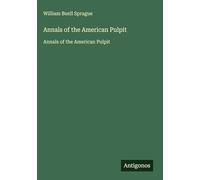 Annals of the American Pulpit: Annals of the American Pulpit