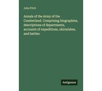 Annals of the Army of the Cumberland. Comprising biographies, descriptions of departments, accounts of expeditions, skirmishes, and battles