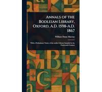 Annals of the Bodleian Library, Oxford, A.D. 1598-A.D. 1867