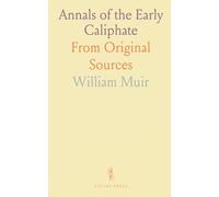 Annals of the Early Caliphate: From Original Sources