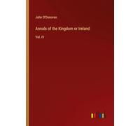 Annals of the Kingdom or Ireland: Vol. IV