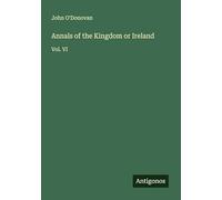 Annals of the Kingdom or Ireland: Vol. VI