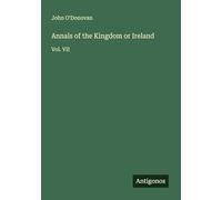 Annals of the Kingdom or Ireland: Vol. VII