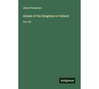 Annals of the Kingdom or Ireland: Vol. VII
