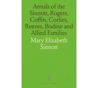 Annals of the Sinnott, Rogers, Coffin, Corlies, Reeves, Bodine and Allied Families