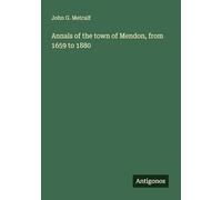 Annals of the town of Mendon, from 1659 to 1880