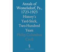 Annals of Womelsdorf, Pa., 1723-1923: History's Yard-Stick, Two-Hundred Years