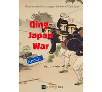 Annals. Qing-Japan War: Nine months that changed the fate of East Asia
