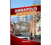 ANNAPOLIS GUIDA DI VIAGGIO 2026: Esplorando la capitale del Maryland, consigli degli esperti, attrazioni, siti storici, attività sul lungomare, ristoranti, hotel e gite di un giorno