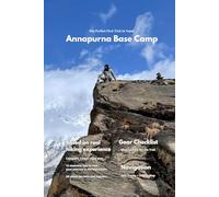 Annapurna Base Camp Trek Guide: Complete 7-Day Nepal Himalayan Itinerary for Beginners Trail Maps, Teahouse Tips, Packing Checklist & Altitude Safety: The Perfect First Trek in Nepal