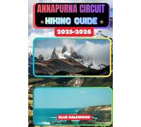 Annapurna Circuit Hiking Guide 2025-2026 (TrailWise: The 2025 Hiking Series)