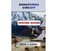 ANNAPURNA CIRCUIT HIKING GUIDE (Footsteps Through Nature)