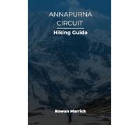 ANNAPURNA CIRCUIT HIKING GUIDE (The Smart Hiker’s Guide Series)