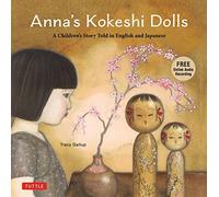 Anna's Kokeshi Dolls: A Children's Story Told in English and Japanese (With Free Audio Recording) (Tuttle Specials)
