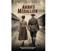 Anna's Medallion: A Novel About WW2 Nazi Slavery Based on a True Love Story