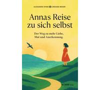 Annas Reise zu sich selbst: Der Weg zur mehr Mut, Liebe und Anerkennung