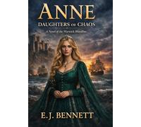 Anne: A Novel of the Warwick Bloodline (Daughters of Chaos)