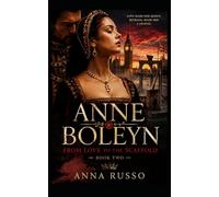 ANNE BOLEYN - From Love to the Scaffold (Queens of Fire - The Women Who Seduced, Ruled, and Changed History)