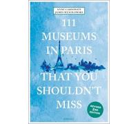 Anne Carminati James Wesol 111 Museums in Paris That You Shouldn't (Tapa blanda)