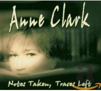 Anne Clark - Notes Taken Traces Left