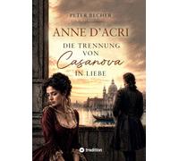 Anne d'Acri: Die Trennung von Casanova in Liebe