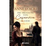Anne d'Acri: Die Trennung von Casanova in Liebe