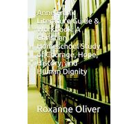 Anne Frank Literature Guide & Workbook: A Christian Homeschool Study of Courage, Hope, History, and Human Dignity