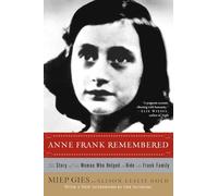 Anne Frank Remembered: The Story of the Woman Who Helped to Hide the Frank Family