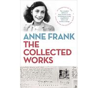 Anne Frank: The Collected Works