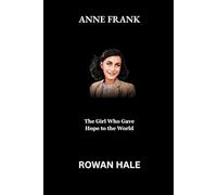 ANNE FRANK: The Girl Who Gave Hope to the World