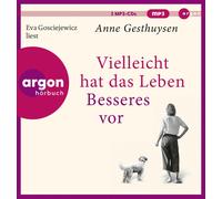 Anne Gesthuysen Vielleicht hat das Leben Besseres vor: Roman (CD)