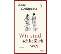 Anne Gesthuysen Wir sind schließlich wer: Roman (Tapa dura)