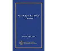 Anne Gilchrist and Walt Whitman (Vol-1)