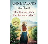 Anne Jacobs Lea Der Himmel über dem Kilimandscharo: Roman (Die Afr (Tapa blanda)