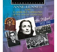 Anne Lenner - Anne Lenner with Caroll Gibbons & The Savoy Orpheans - Her 26 Finest 1932-1941