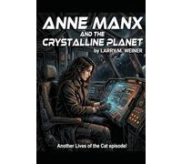 Anne Manx and the Crystalline Planet (Lives of the Cat)