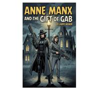 Anne Manx and the Gift of Gab: Another Anne Manx adventure (Lives of the Cat)