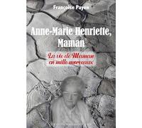 Anne-Marie Henriette, Maman: La vie de Maman en mille morceaux