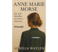 Anne Marie Morse -The Soft Rebellion of a Fierce Advocate