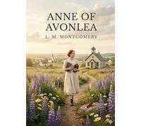 Anne of avonlea: By l m montgomery