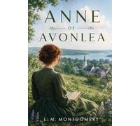 ANNE OF AVONLEA: CLASSIC EDITION READER'S With a New Introduction, Historical and Cultural Background, Expanded Author Biography, and Glossary