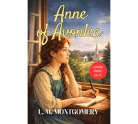 Anne of Avonlea - Large Print: Lucy Maud Montgomery’s Canadian Short Stories Classic Collection for Young Readers HARDCOVER