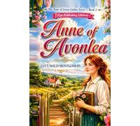 Anne of Avonlea: The Anne of Green Gables Series - Book 2 (Ego Publishing Edition)