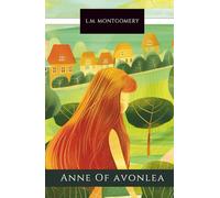 Anne of AvonLea: Young Adult Classics: An Unabridged Young Adult Historical Fiction Romance