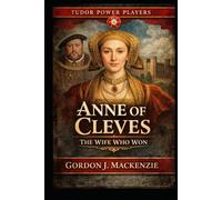 Anne of Cleves: The Wife Who Won (Tudor Power Players)