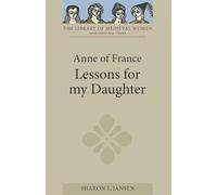 Anne of France: Lessons for My Daughter: 0 (Library of Medieval Women)