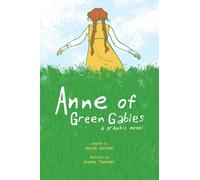 Anne Of Green Gables: A Graphic Novel