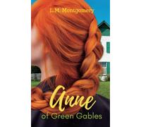Anne of Green Gables: A Must Read Classic Feminist Novel (Annotated)
